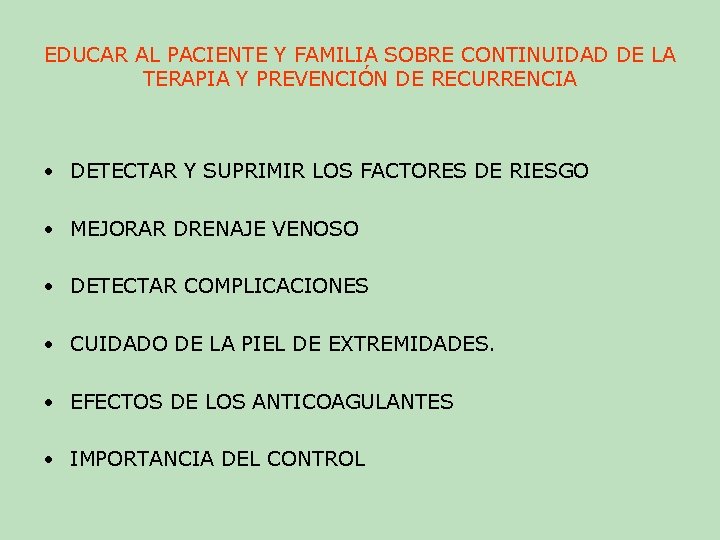 EDUCAR AL PACIENTE Y FAMILIA SOBRE CONTINUIDAD DE LA TERAPIA Y PREVENCIÓN DE RECURRENCIA EDUCAR AL PACIENTE Y FAMILIA SOBRE CONTINUIDAD DE LA TERAPIA Y PREVENCIÓN DE RECURRENCIA