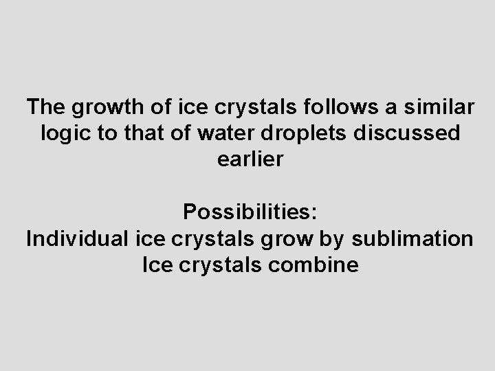 The growth of ice crystals follows a similar logic to that of water droplets