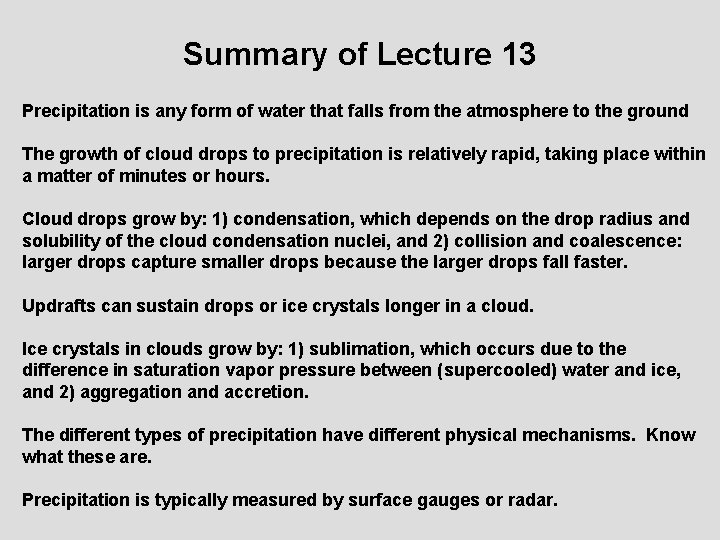 Summary of Lecture 13 Precipitation is any form of water that falls from the