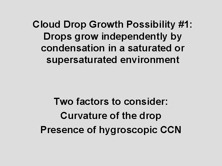 Cloud Drop Growth Possibility #1: Drops grow independently by condensation in a saturated or