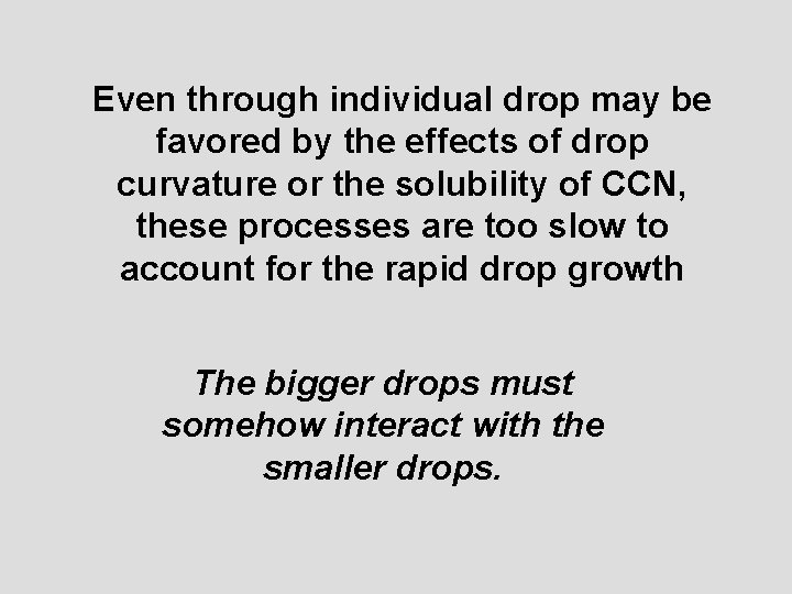 Even through individual drop may be favored by the effects of drop curvature or