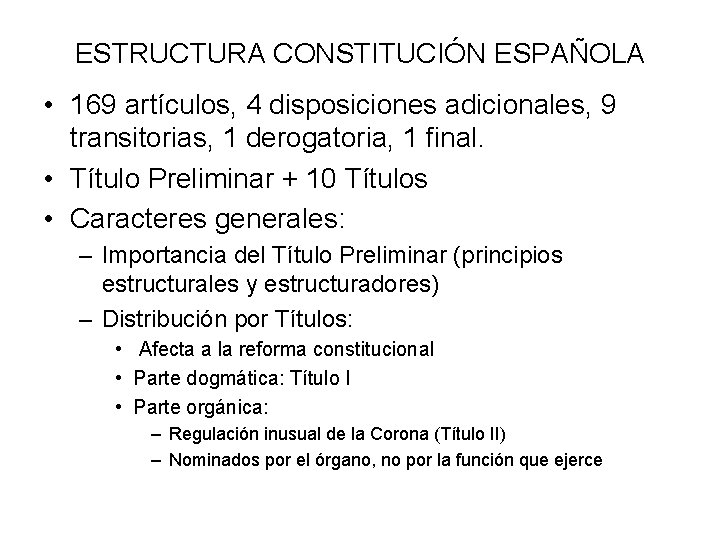 ESTRUCTURA CONSTITUCIÓN ESPAÑOLA • 169 artículos, 4 disposiciones adicionales, 9 transitorias, 1 derogatoria, 1