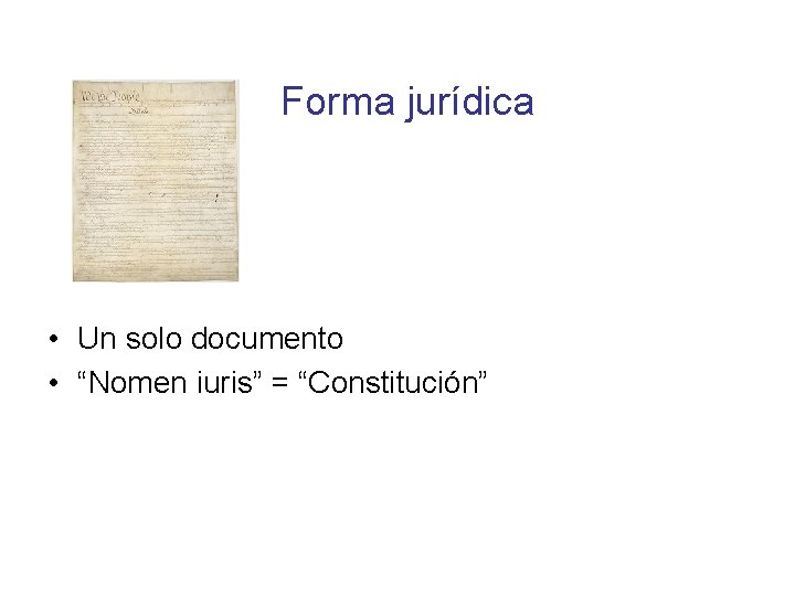 Forma jurídica • Un solo documento • “Nomen iuris” = “Constitución” 