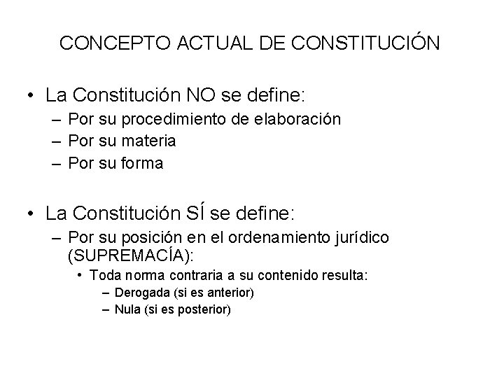 CONCEPTO ACTUAL DE CONSTITUCIÓN • La Constitución NO se define: – Por su procedimiento