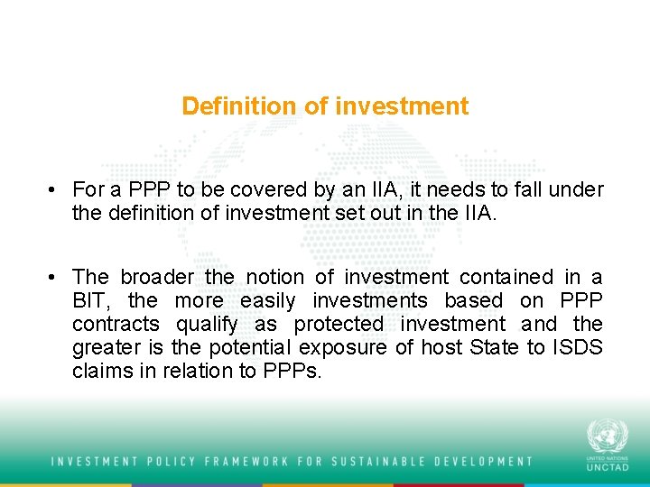 Definition of investment • For a PPP to be covered by an IIA, it