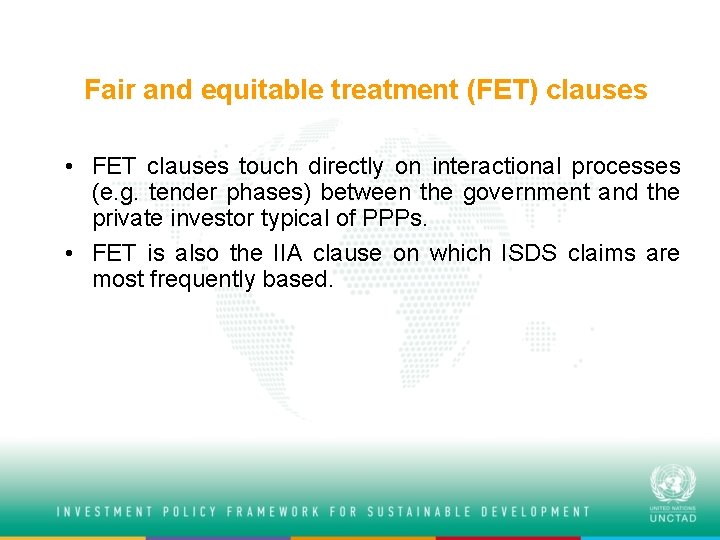 Fair and equitable treatment (FET) clauses • FET clauses touch directly on interactional processes