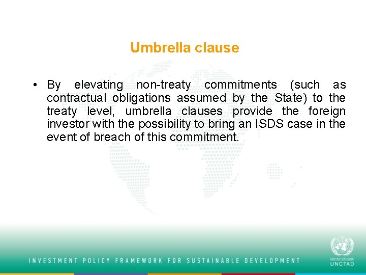 Umbrella clause • By elevating non-treaty commitments (such as contractual obligations assumed by the