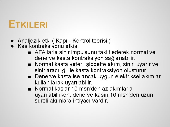 ETKILERI ● Analjezik etki ( Kapı - Kontrol teorisi ) ● Kas kontraksiyonu etkisi ETKILERI ● Analjezik etki ( Kapı - Kontrol teorisi ) ● Kas kontraksiyonu etkisi