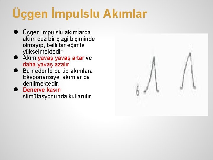 Üçgen İmpulslu Akımlar ● ● Üçgen impulslu akımlarda, akım düz bir çizgi biçiminde olmayıp, Üçgen İmpulslu Akımlar ● ● Üçgen impulslu akımlarda, akım düz bir çizgi biçiminde olmayıp,