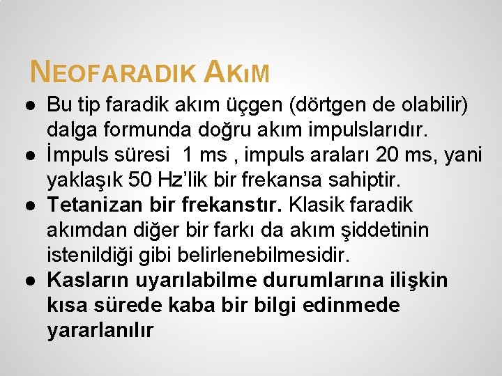 NEOFARADIK AKıM ● Bu tip faradik akım üçgen (dörtgen de olabilir) dalga formunda doğru NEOFARADIK AKıM ● Bu tip faradik akım üçgen (dörtgen de olabilir) dalga formunda doğru