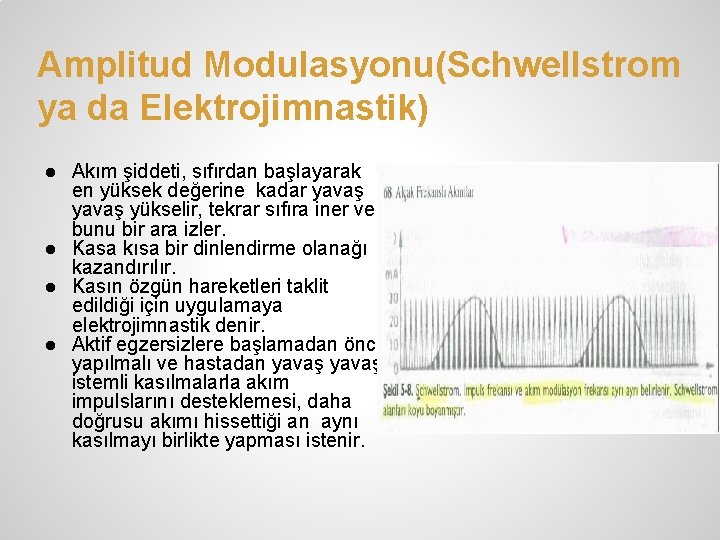 Amplitud Modulasyonu(Schwellstrom ya da Elektrojimnastik) ● Akım şiddeti, sıfırdan başlayarak en yüksek değerine kadar Amplitud Modulasyonu(Schwellstrom ya da Elektrojimnastik) ● Akım şiddeti, sıfırdan başlayarak en yüksek değerine kadar