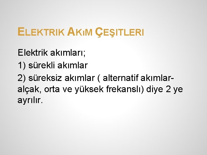 ELEKTRIK AKıM ÇEŞITLERI Elektrik akımları; 1) sürekli akımlar 2) süreksiz akımlar ( alternatif akımlaralçak, ELEKTRIK AKıM ÇEŞITLERI Elektrik akımları; 1) sürekli akımlar 2) süreksiz akımlar ( alternatif akımlaralçak,