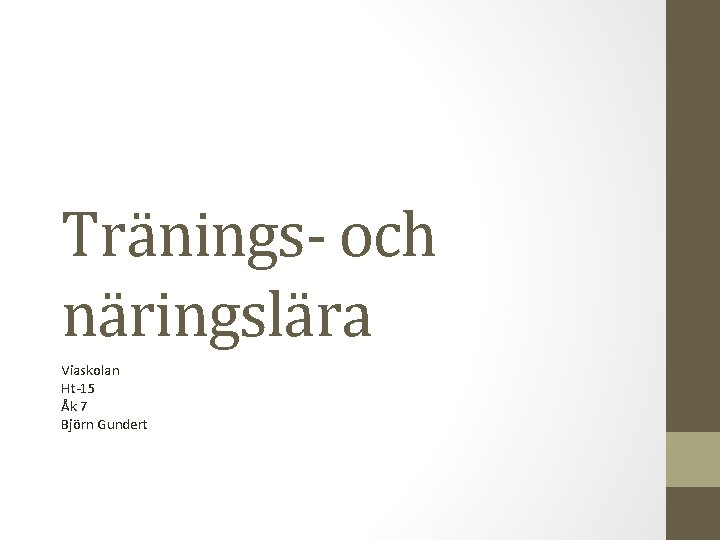 Tränings- och näringslära Viaskolan Ht‐ 15 Åk 7 Björn Gundert 