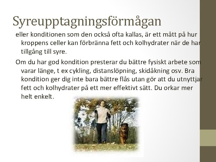 Syreupptagningsförmågan eller konditionen som den också ofta kallas, är ett mått på hur kroppens