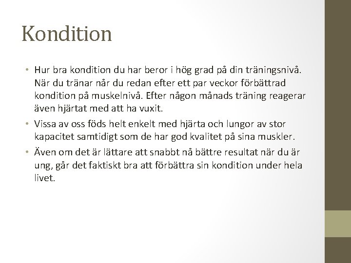 Kondition • Hur bra kondition du har beror i hög grad på din träningsnivå.