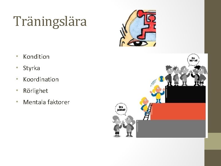 Träningslära • Kondition • Styrka • Koordination • Rörlighet • Mentala faktorer 