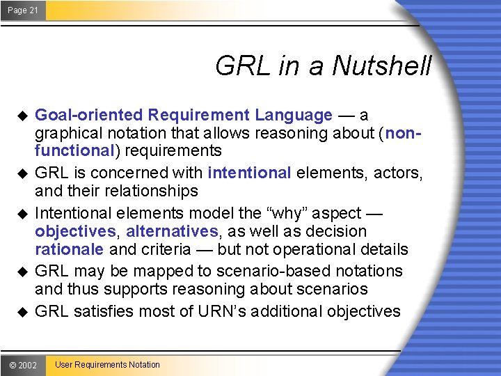 Page 21 GRL in a Nutshell u u u Goal-oriented Requirement Language — a
