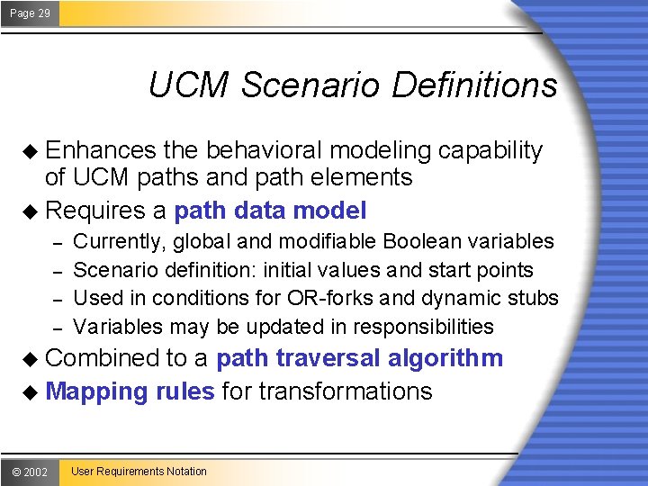 Page 29 UCM Scenario Definitions u Enhances the behavioral modeling capability of UCM paths