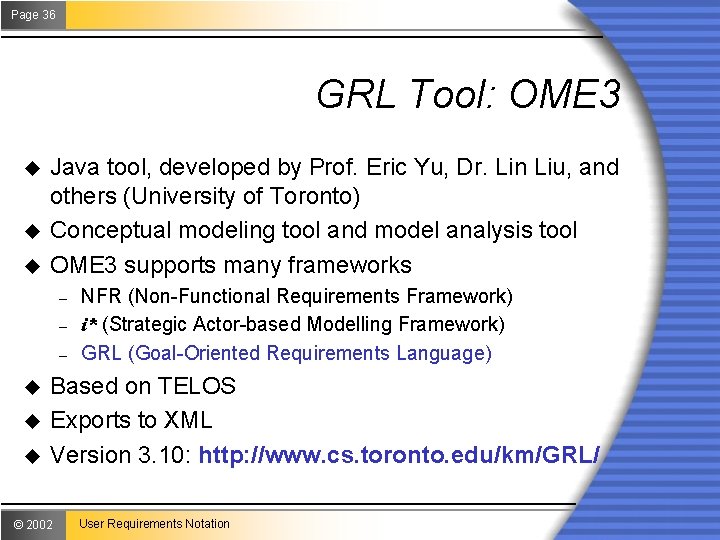 Page 36 GRL Tool: OME 3 u u u Java tool, developed by Prof.