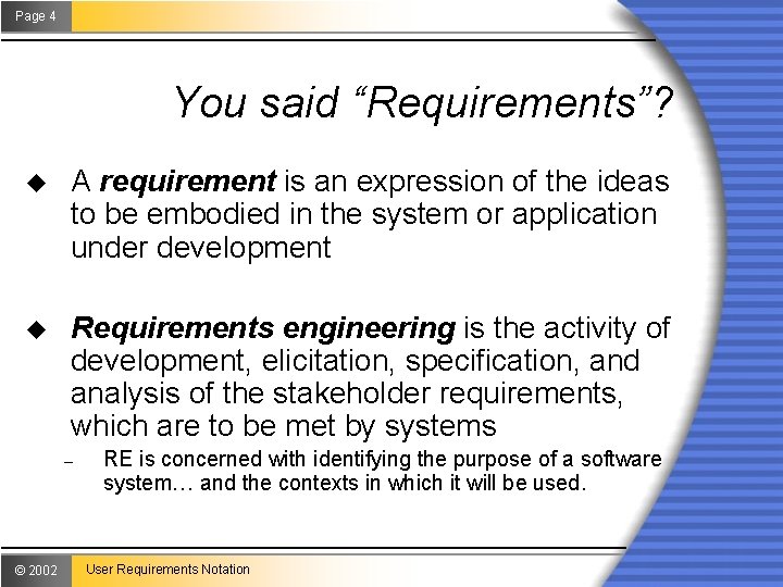 Page 4 You said “Requirements”? u A requirement is an expression of the ideas