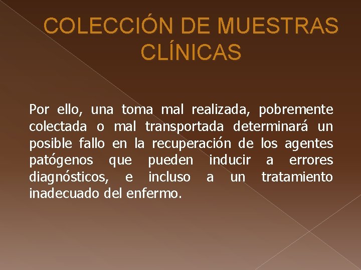 COLECCIÓN DE MUESTRAS CLÍNICAS Por ello, una toma mal realizada, pobremente colectada o mal