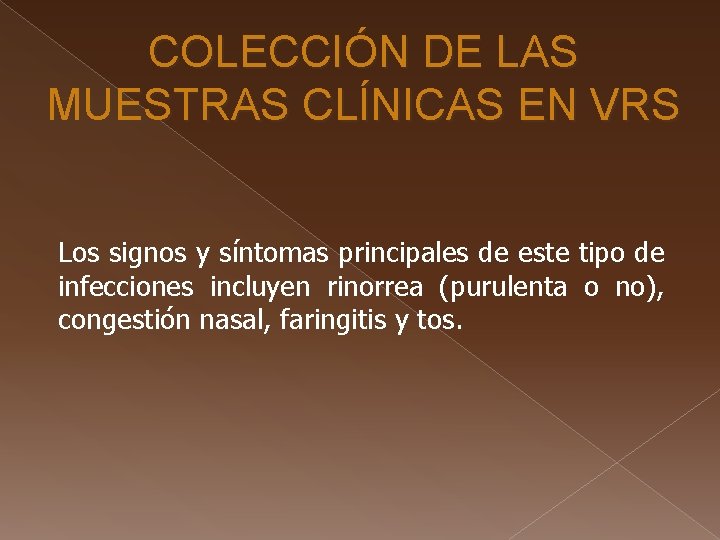 COLECCIÓN DE LAS MUESTRAS CLÍNICAS EN VRS Los signos y síntomas principales de este COLECCIÓN DE LAS MUESTRAS CLÍNICAS EN VRS Los signos y síntomas principales de este