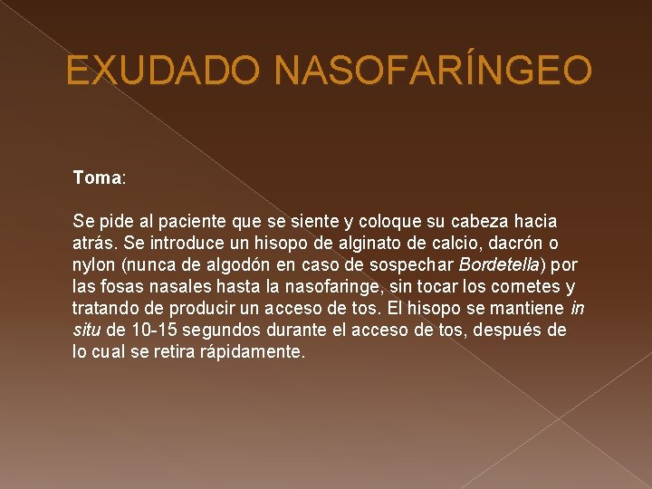 EXUDADO NASOFARÍNGEO Toma: Se pide al paciente que se siente y coloque su cabeza