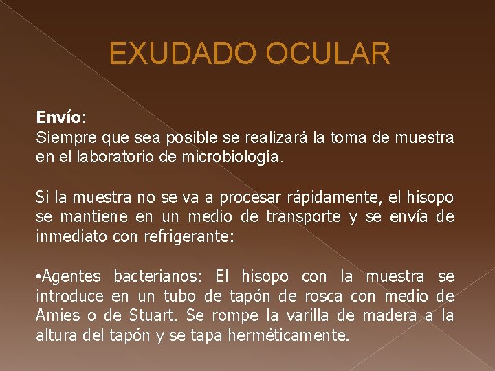 EXUDADO OCULAR Envío: Siempre que sea posible se realizará la toma de muestra en EXUDADO OCULAR Envío: Siempre que sea posible se realizará la toma de muestra en