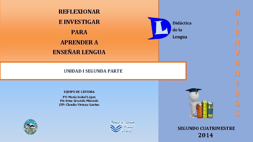 B I E N V E N I D O S REFLEXIONAR E INVESTIGAR