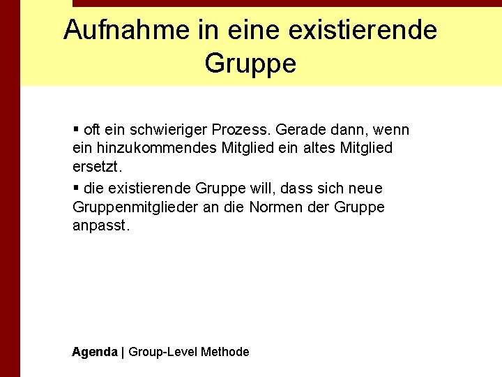 Aufnahme in eine existierende Gruppe § oft ein schwieriger Prozess. Gerade dann, wenn ein