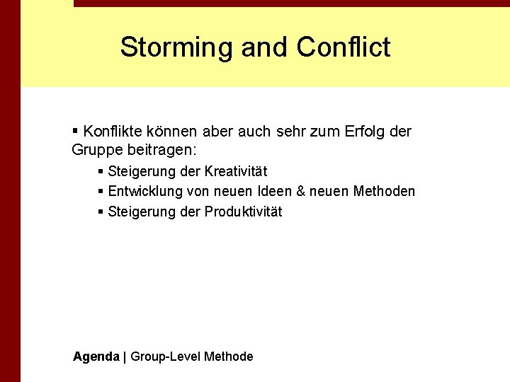 Storming and Conflict § Konflikte können aber auch sehr zum Erfolg der Gruppe beitragen: