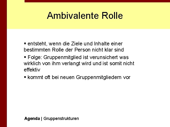 Ambivalente Rolle § entsteht, wenn die Ziele und Inhalte einer bestimmten Rolle der Person