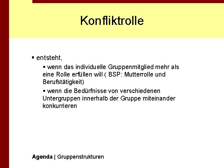 Konfliktrolle § entsteht, § wenn das individuelle Gruppenmitglied mehr als eine Rolle erfüllen will