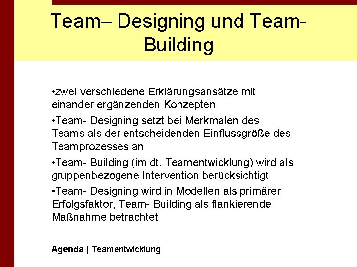 Team– Designing und Team. Building • zwei verschiedene Erklärungsansätze mit einander ergänzenden Konzepten •