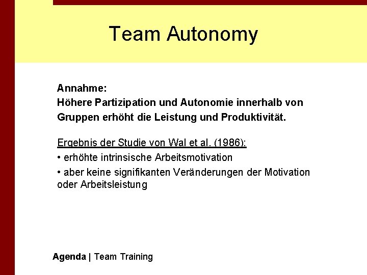 Team Autonomy Annahme: Höhere Partizipation und Autonomie innerhalb von Gruppen erhöht die Leistung und