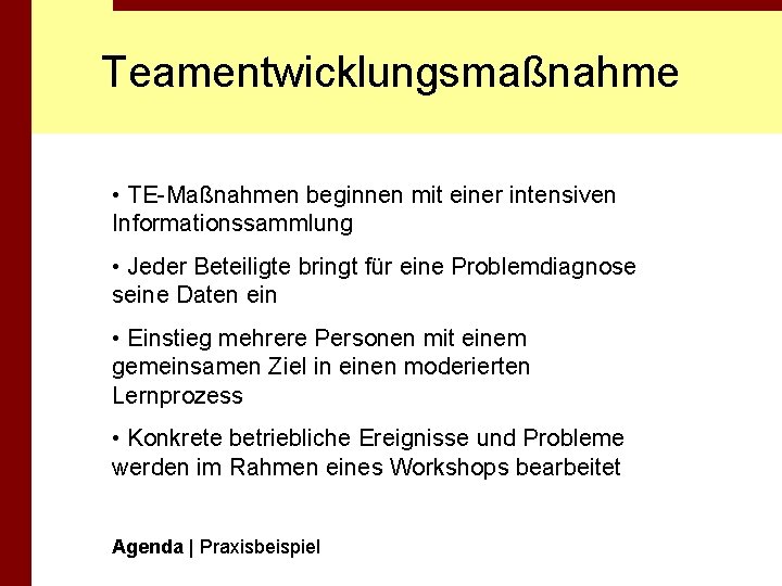 Teamentwicklungsmaßnahme • TE-Maßnahmen beginnen mit einer intensiven Informationssammlung • Jeder Beteiligte bringt für eine