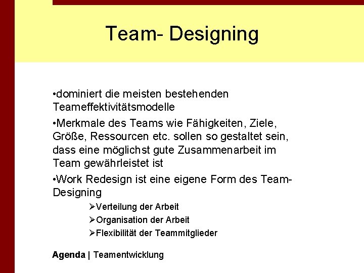 Team- Designing • dominiert die meisten bestehenden Teameffektivitätsmodelle • Merkmale des Teams wie Fähigkeiten,