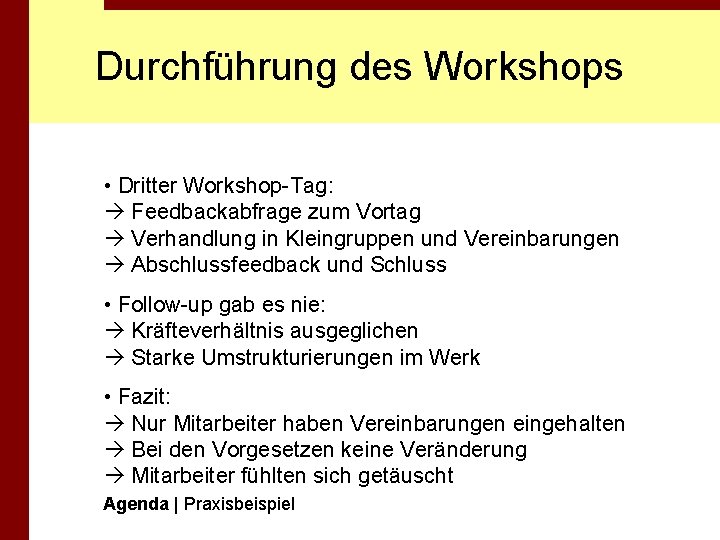 Durchführung des Workshops • Dritter Workshop-Tag: Feedbackabfrage zum Vortag Verhandlung in Kleingruppen und Vereinbarungen