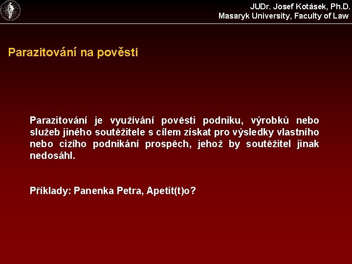 JUDr. Josef Kotásek, Ph. D. Masaryk University, Faculty of Law Parazitování na pověsti Parazitování