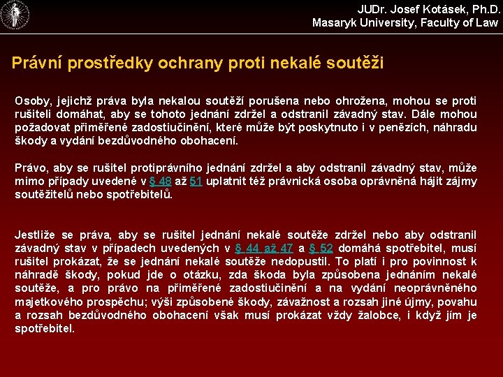 JUDr. Josef Kotásek, Ph. D. Masaryk University, Faculty of Law Právní prostředky ochrany proti