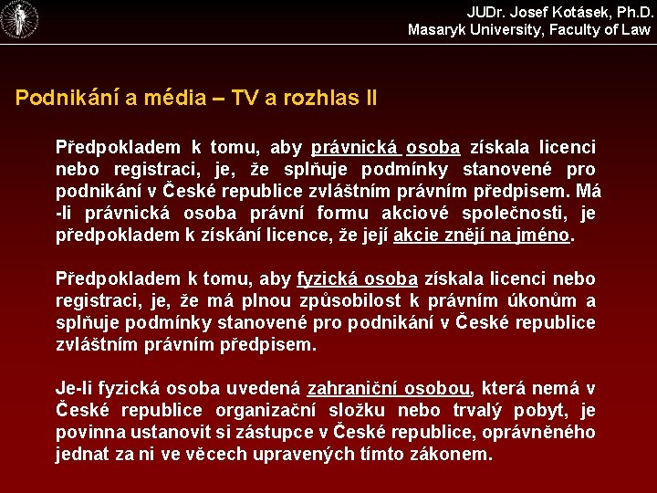 JUDr. Josef Kotásek, Ph. D. Masaryk University, Faculty of Law Podnikání a média –