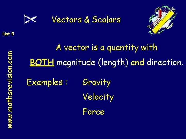 Vectors & Scalars www. mathsrevision. com Nat 5 A vector is a quantity with