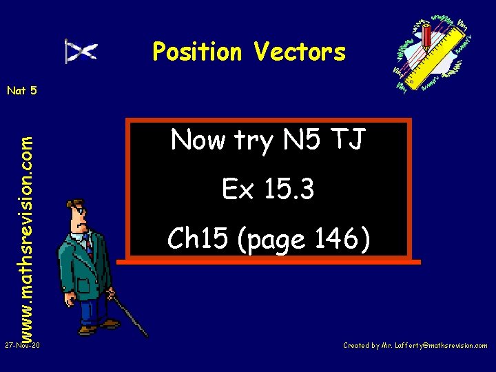 Position Vectors www. mathsrevision. com Nat 5 27 -Nov-20 Now try N 5 TJ
