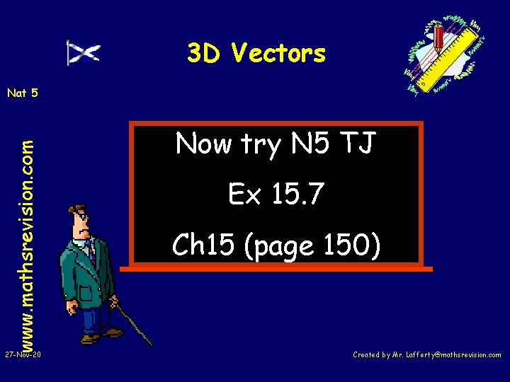 3 D Vectors www. mathsrevision. com Nat 5 27 -Nov-20 Now try N 5