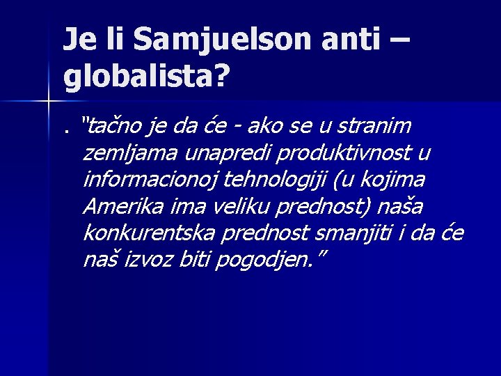 Je li Samjuelson anti – globalista? . “tačno je da će - ako se