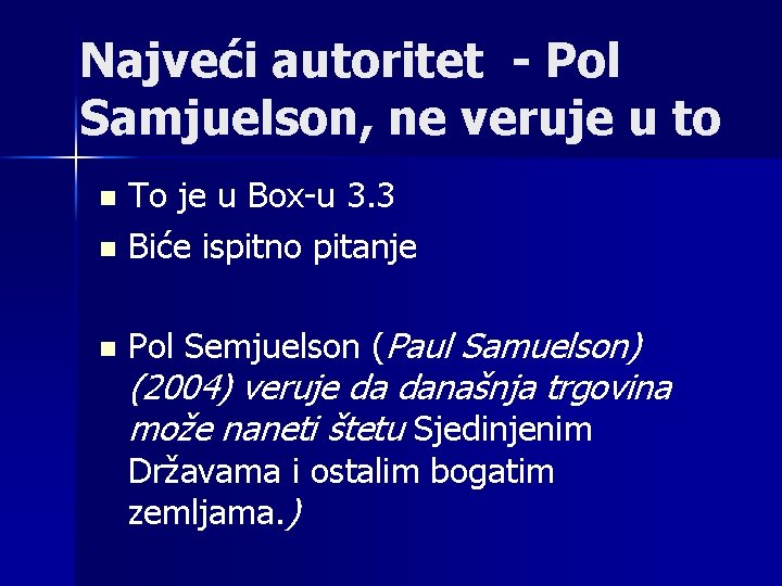 Najveći autoritet - Pol Samjuelson, ne veruje u to To je u Box-u 3.