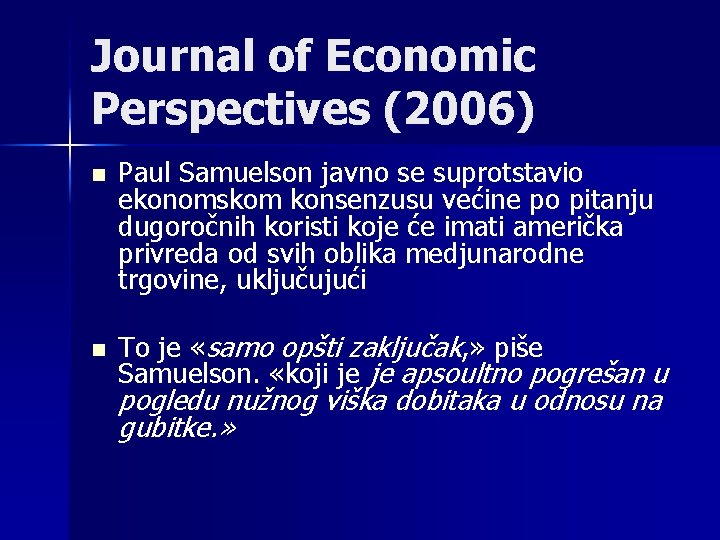 Journal of Economic Perspectives (2006) n n Paul Samuelson javno se suprotstavio ekonomskom konsenzusu