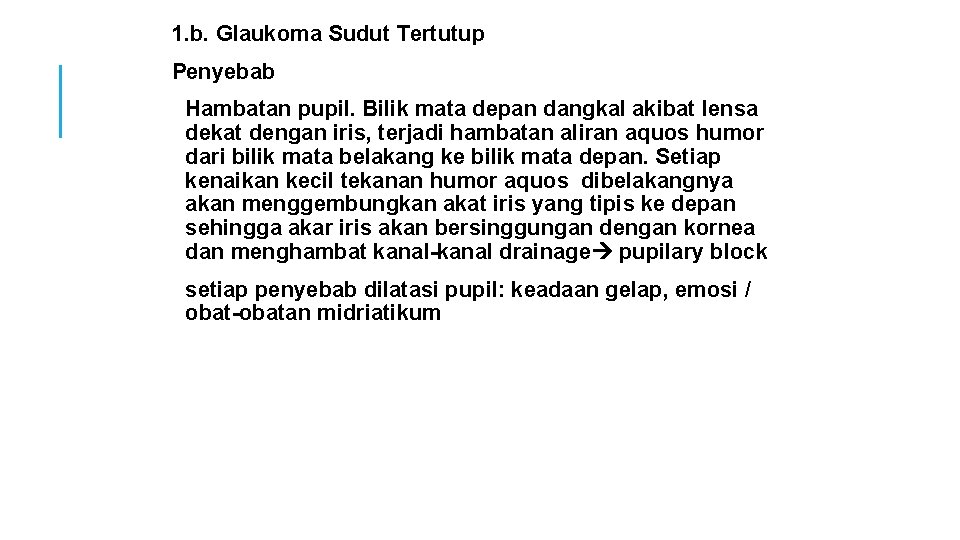 1. b. Glaukoma Sudut Tertutup Penyebab Hambatan pupil. Bilik mata depan dangkal akibat lensa