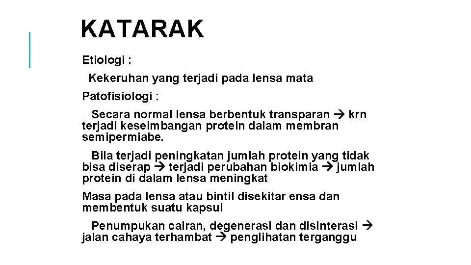 KATARAK Etiologi : Kekeruhan yang terjadi pada lensa mata Patofisiologi : Secara normal lensa