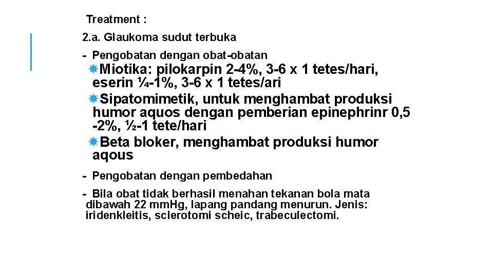 Treatment : 2. a. Glaukoma sudut terbuka - Pengobatan dengan obat-obatan Miotika: pilokarpin 2